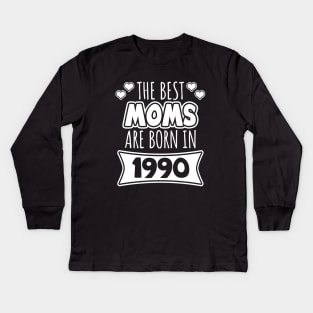 The Best Moms Are Born In 1990 Kids Long Sleeve T-Shirt